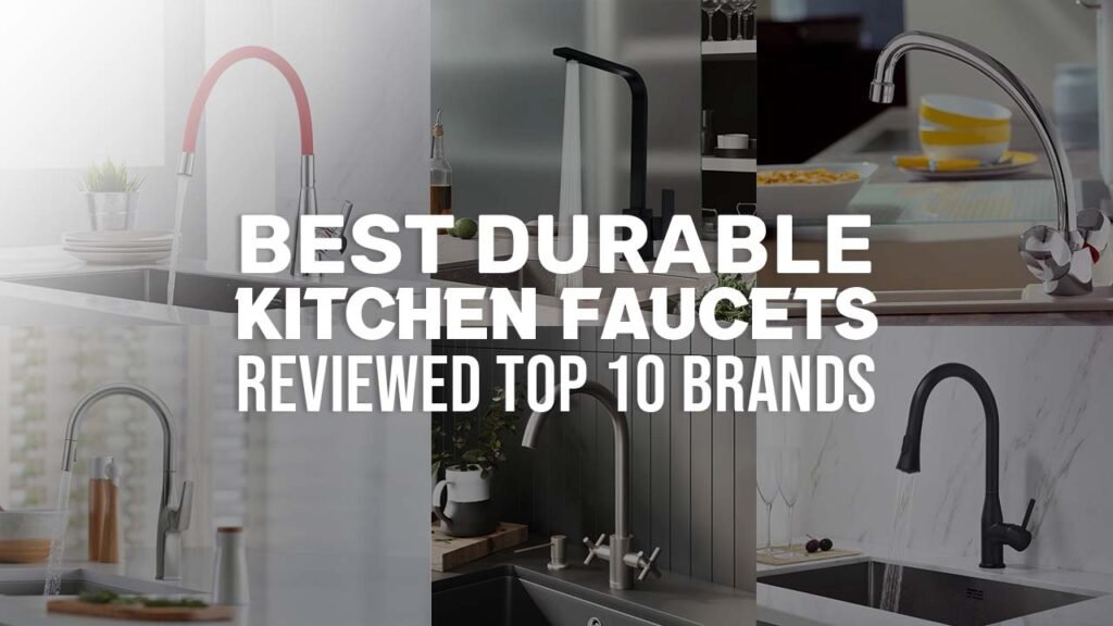 A collage of the top 10 durable kitchen faucets from various brands, showcasing their design and features